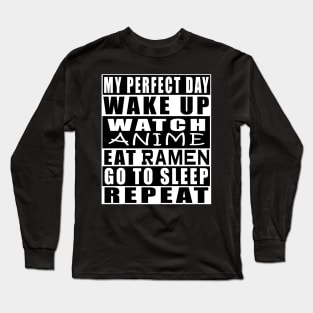 My Perfect Day Wake Up Watch Anime Eat Ramen Long Sleeve T-Shirt